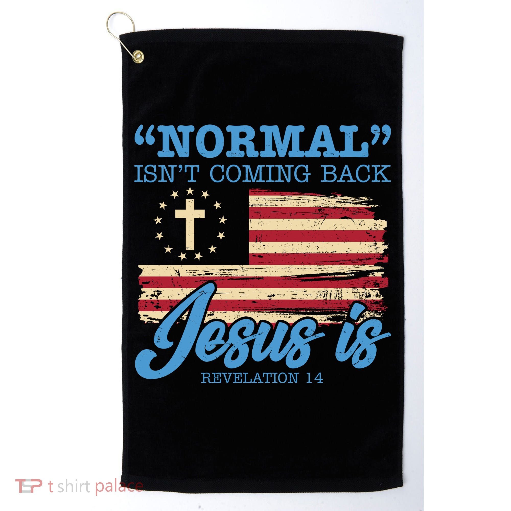 Normal Isn't Coming Back Jesus Is Distressed USA Flag Golf Towel