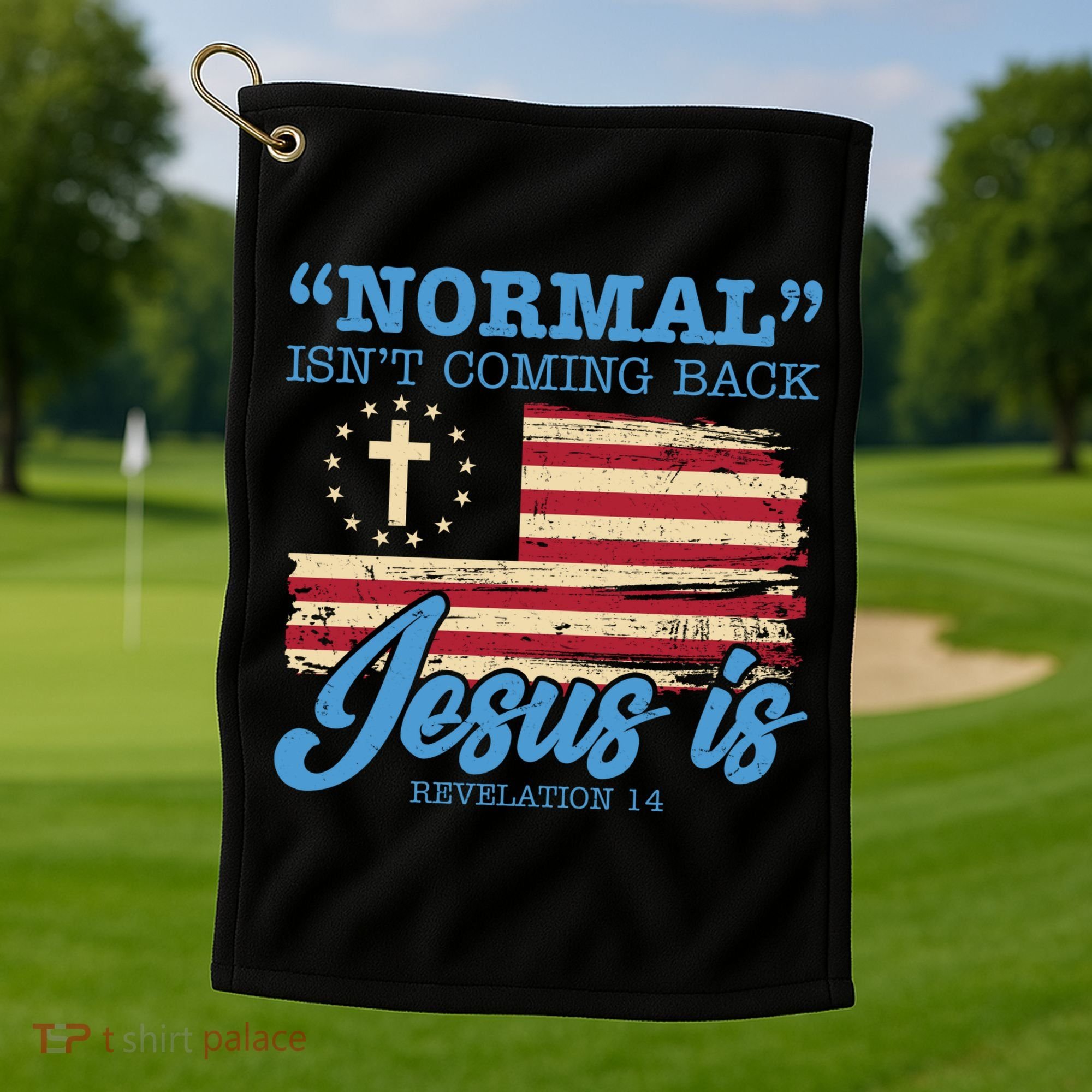Normal Isn't Coming Back Jesus Is Distressed USA Flag Golf Towel