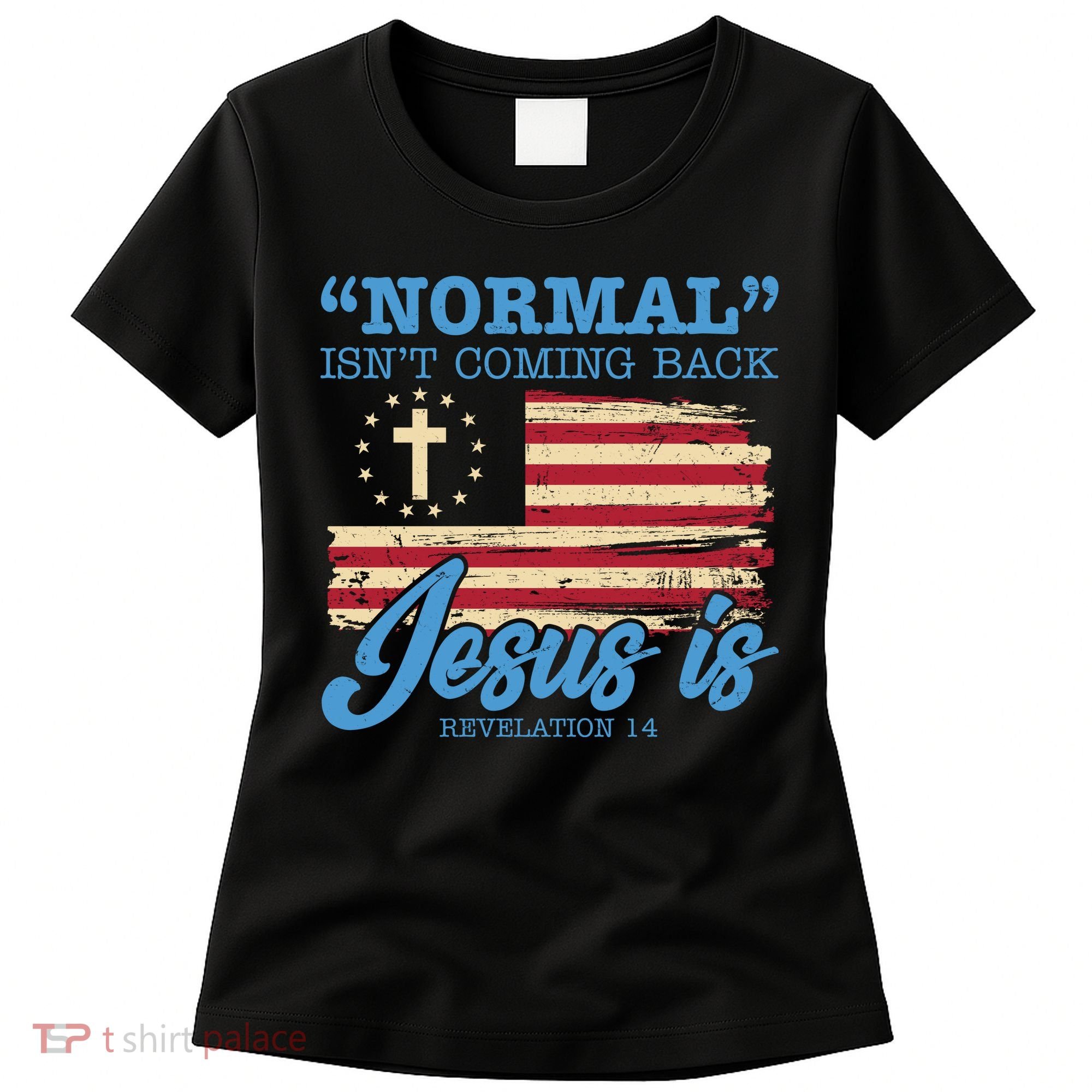 Normal Isn't Coming Back Jesus Is Distressed USA Flag Women's T-Shirt
