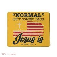 Normal Isn't Coming Back Jesus Is Distressed USA Flag Mousepad thumb 0