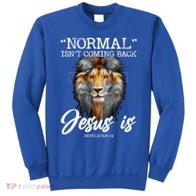 Normal Isnt Coming Back But Jesus Is Cross Christian Sweatshirt