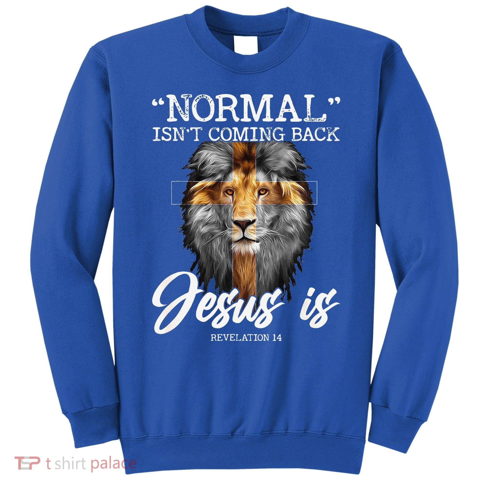 Normal Isnt Coming Back But Jesus Is Cross Christian Sweatshirt