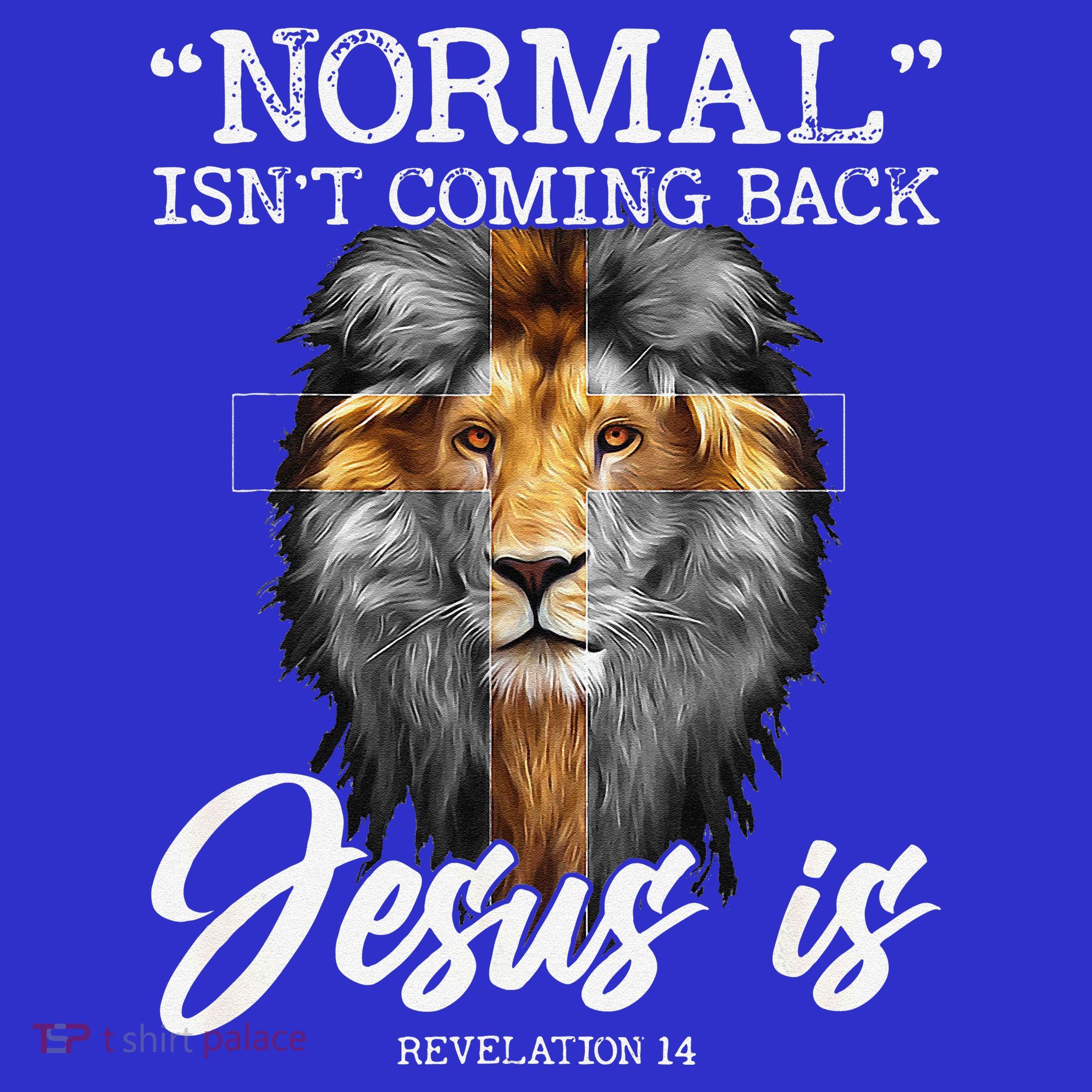 Normal Isnt Coming Back But Jesus Is Cross Christian T-Shirt
