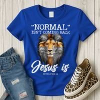 Normal Isnt Coming Back But Jesus Is Cross Christian Women's T-Shirt thumb 3