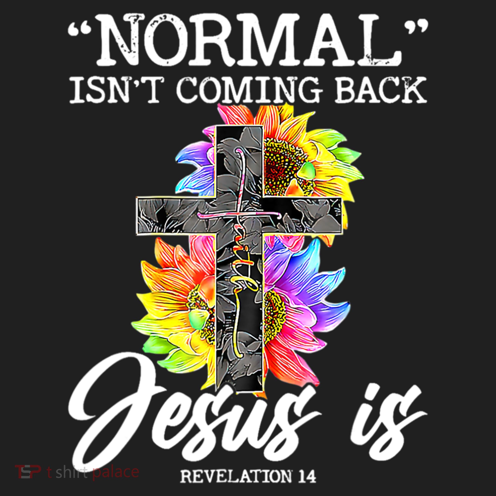 Normal Isn't Coming Back But Jesus Is Faith Sunflower Women's Sweatshirt