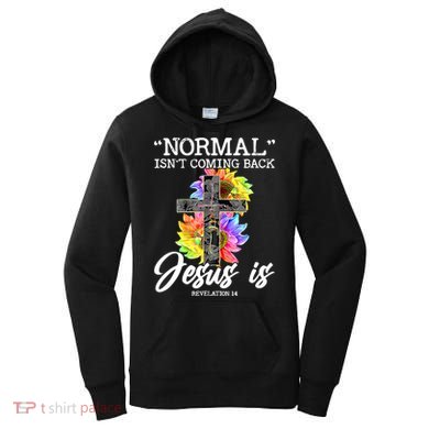 Normal Isn't Coming Back But Jesus Is Faith Sunflower Women's Hoodie
