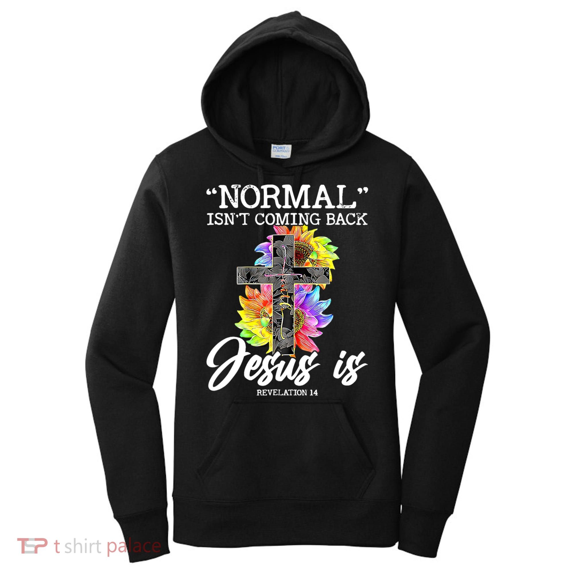 Normal Isn't Coming Back But Jesus Is Faith Sunflower Women's Hoodie