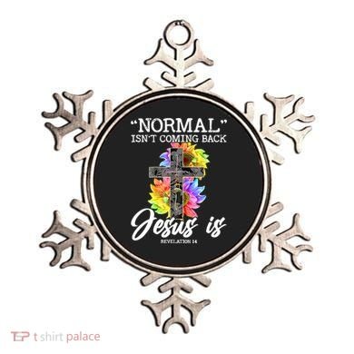 Normal Isn't Coming Back But Jesus Is Faith Sunflower Ornament