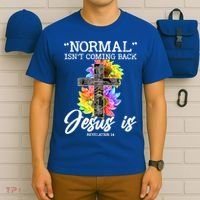 Normal Isn't Coming Back But Jesus Is Faith Sunflower T-Shirt thumb 6