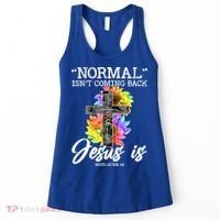 Normal Isn't Coming Back But Jesus Is Faith Sunflower Women's Tank Top thumb 0