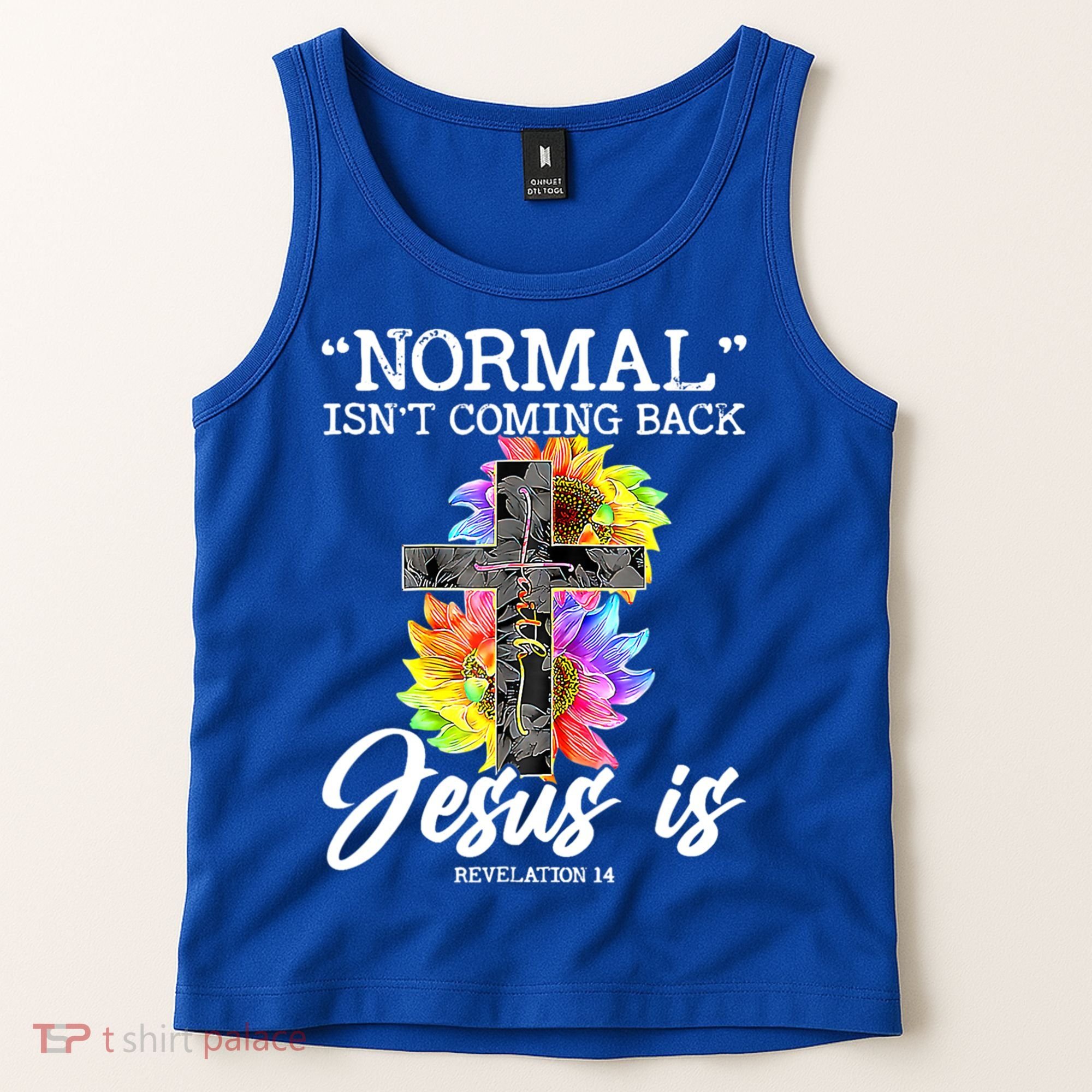 Normal Isn't Coming Back But Jesus Is Faith Sunflower Tank Top