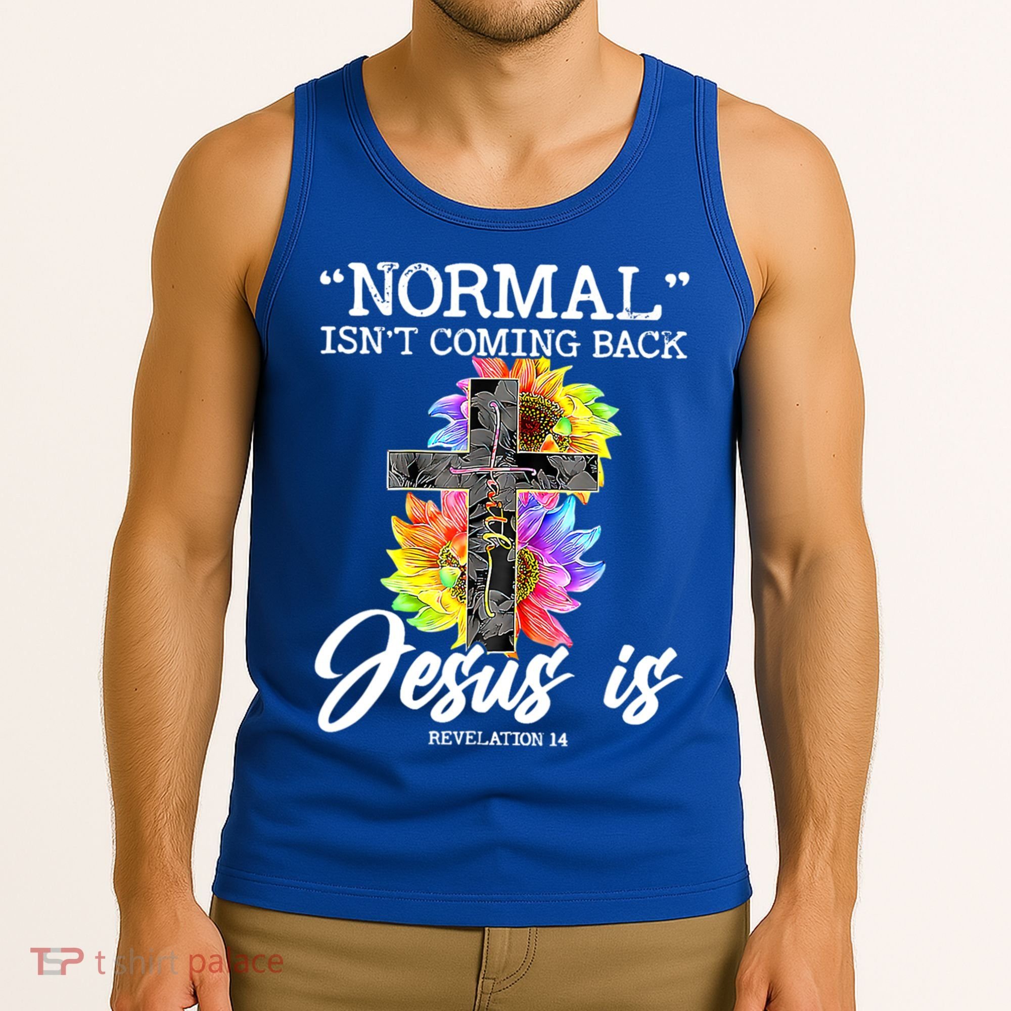 Normal Isn't Coming Back But Jesus Is Faith Sunflower Tank Top