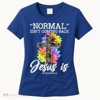 Normal Isn't Coming Back But Jesus Is Faith Sunflower Women's T-Shirt thumb 0