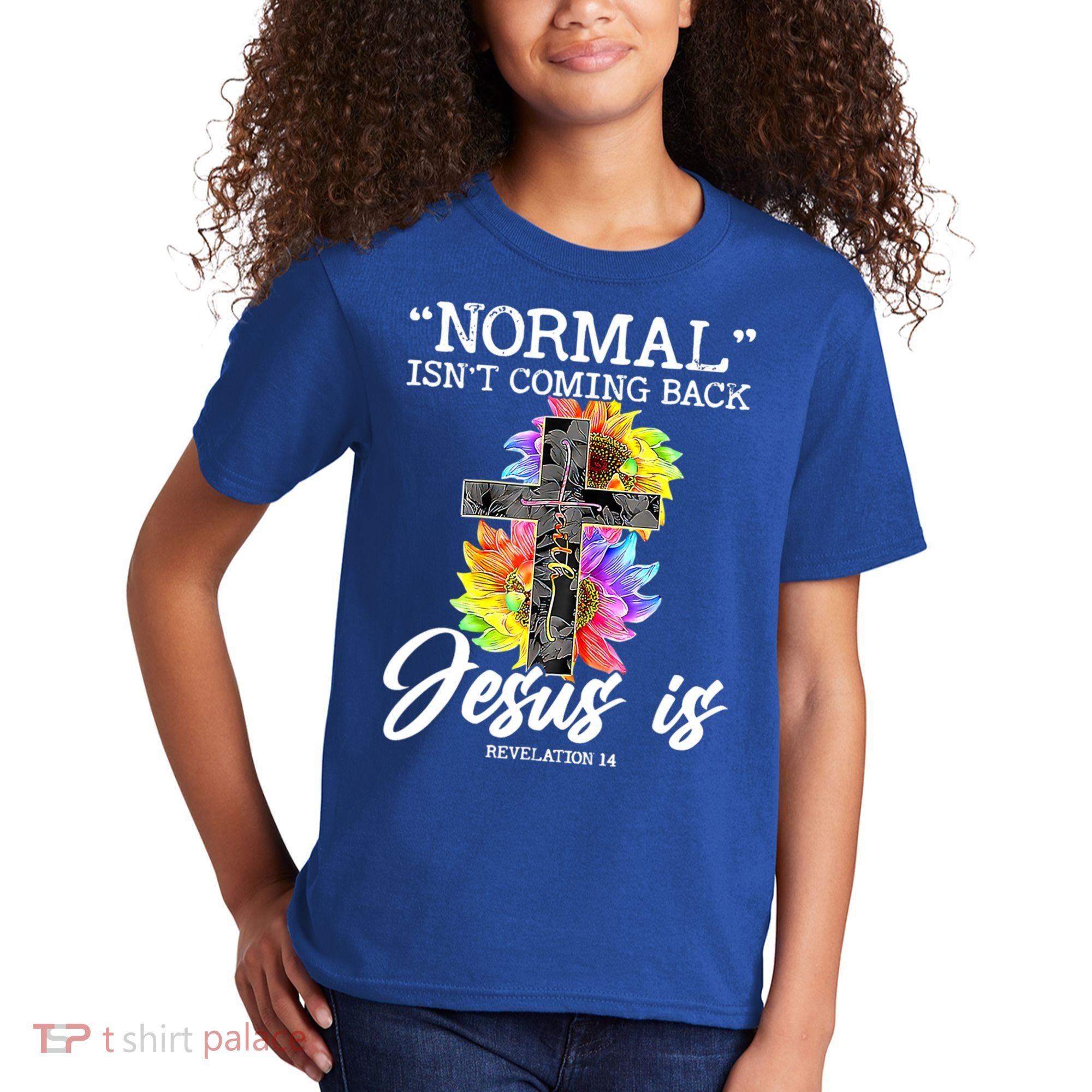 Normal Isn't Coming Back But Jesus Is Faith Sunflower Kids T-Shirt