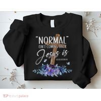 Normal Isnt Coming Back But Jesus Is Revelation 14 Flower Sweatshirt thumb 2
