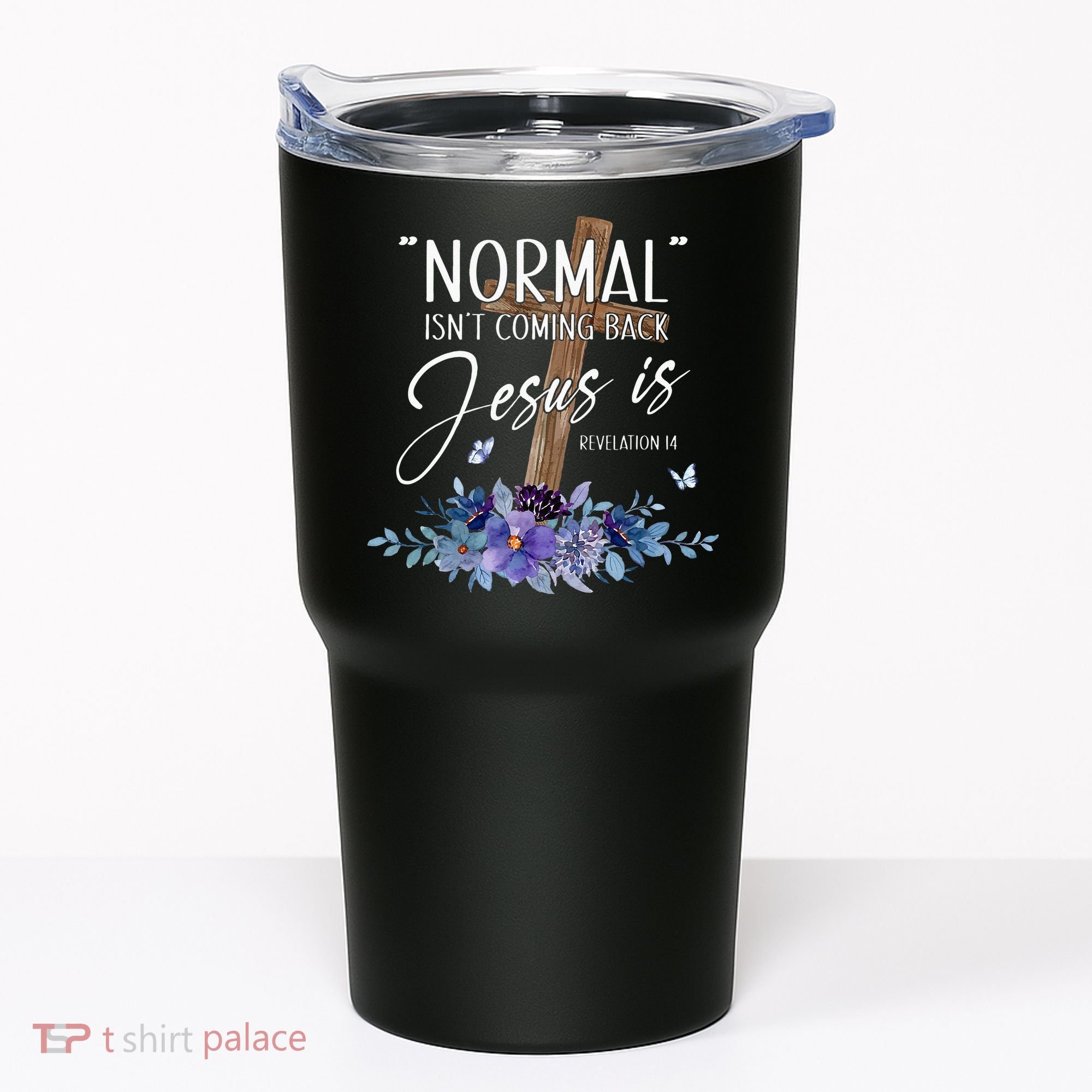 Normal Isnt Coming Back But Jesus Is Revelation 14 Flower Tumbler