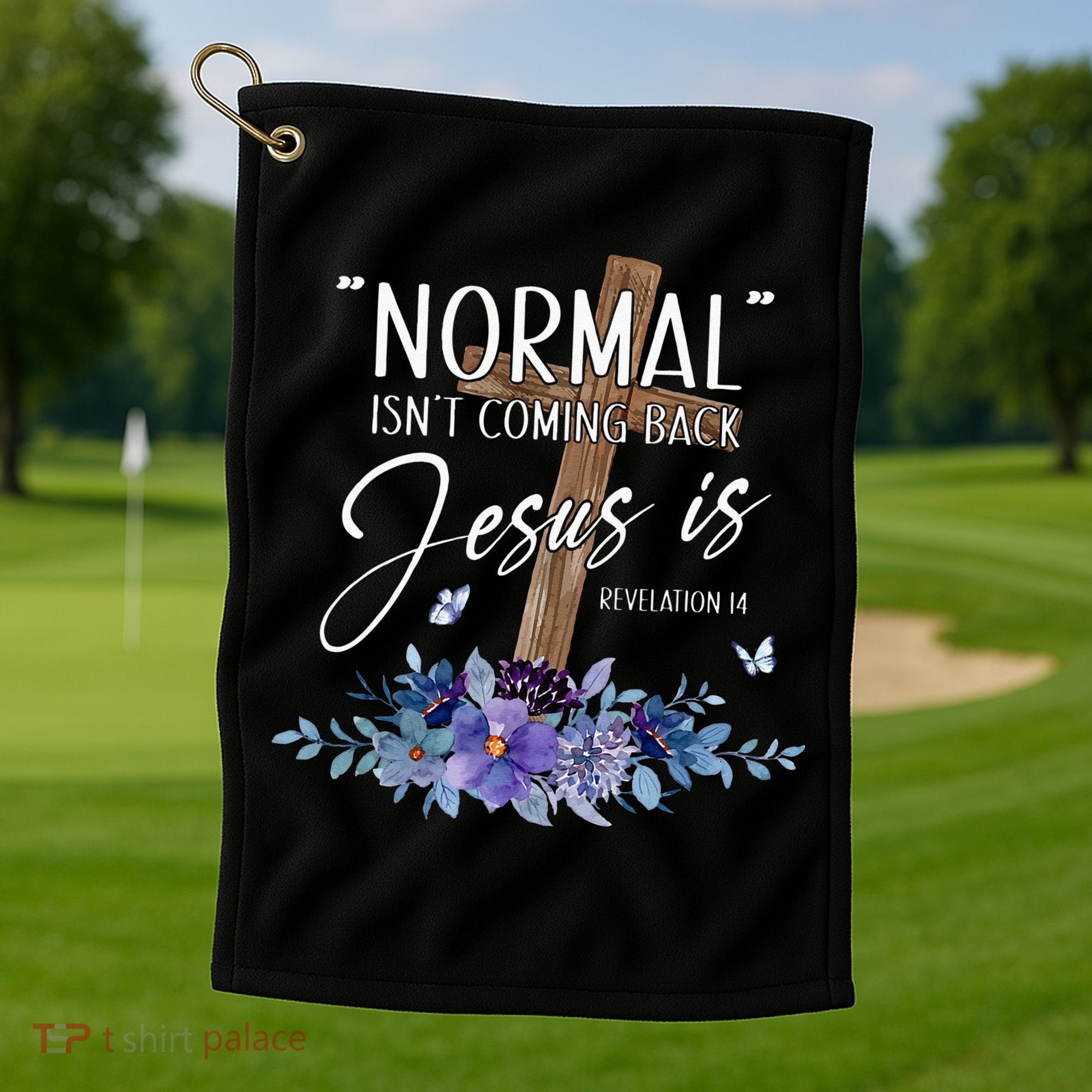 Normal Isnt Coming Back But Jesus Is Revelation 14 Flower Golf Towel