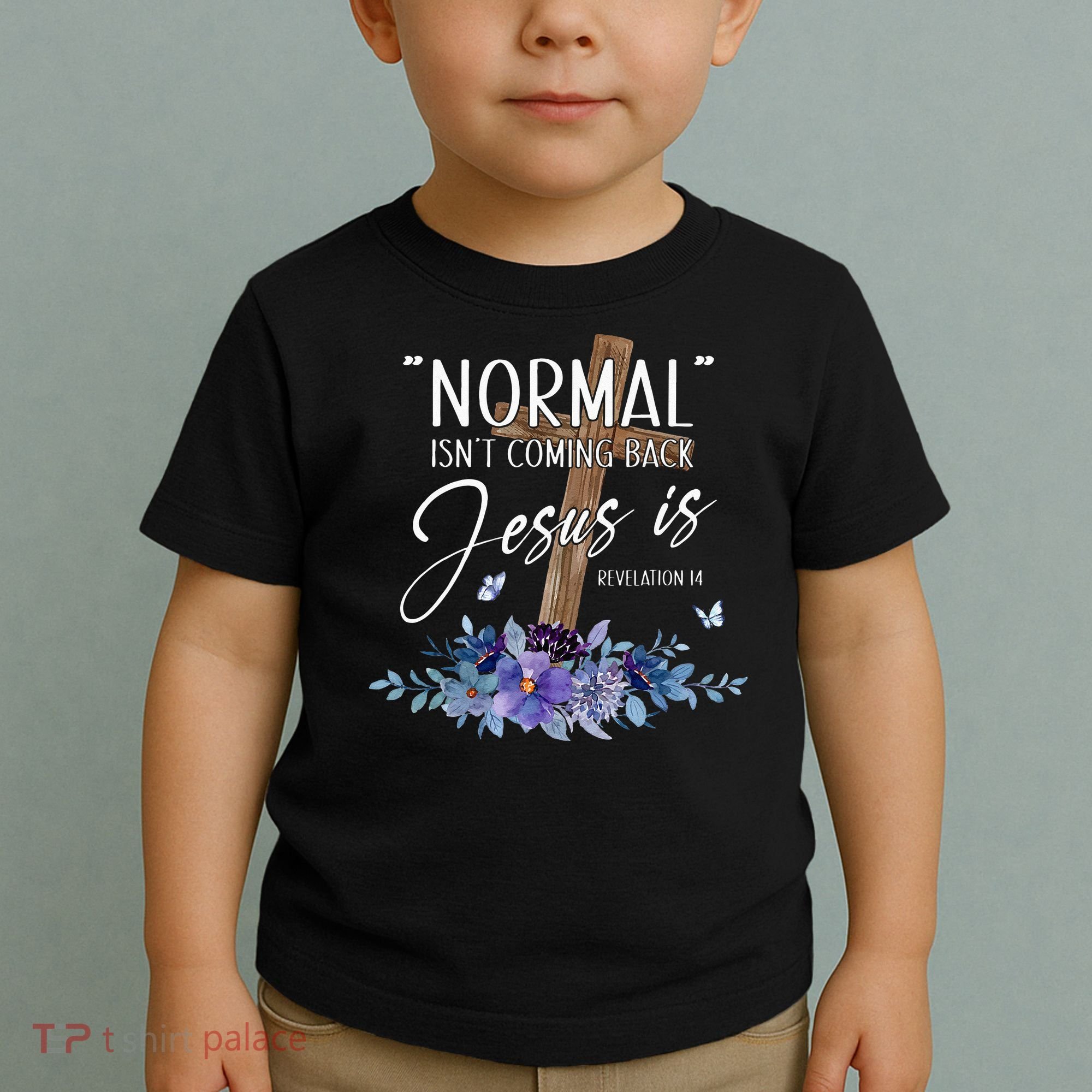 Normal Isnt Coming Back But Jesus Is Revelation 14 Flower Toddler T-Shirt