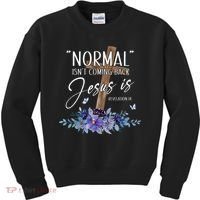 Normal Isnt Coming Back But Jesus Is Revelation 14 Flower Kids Sweatshirt thumb 0