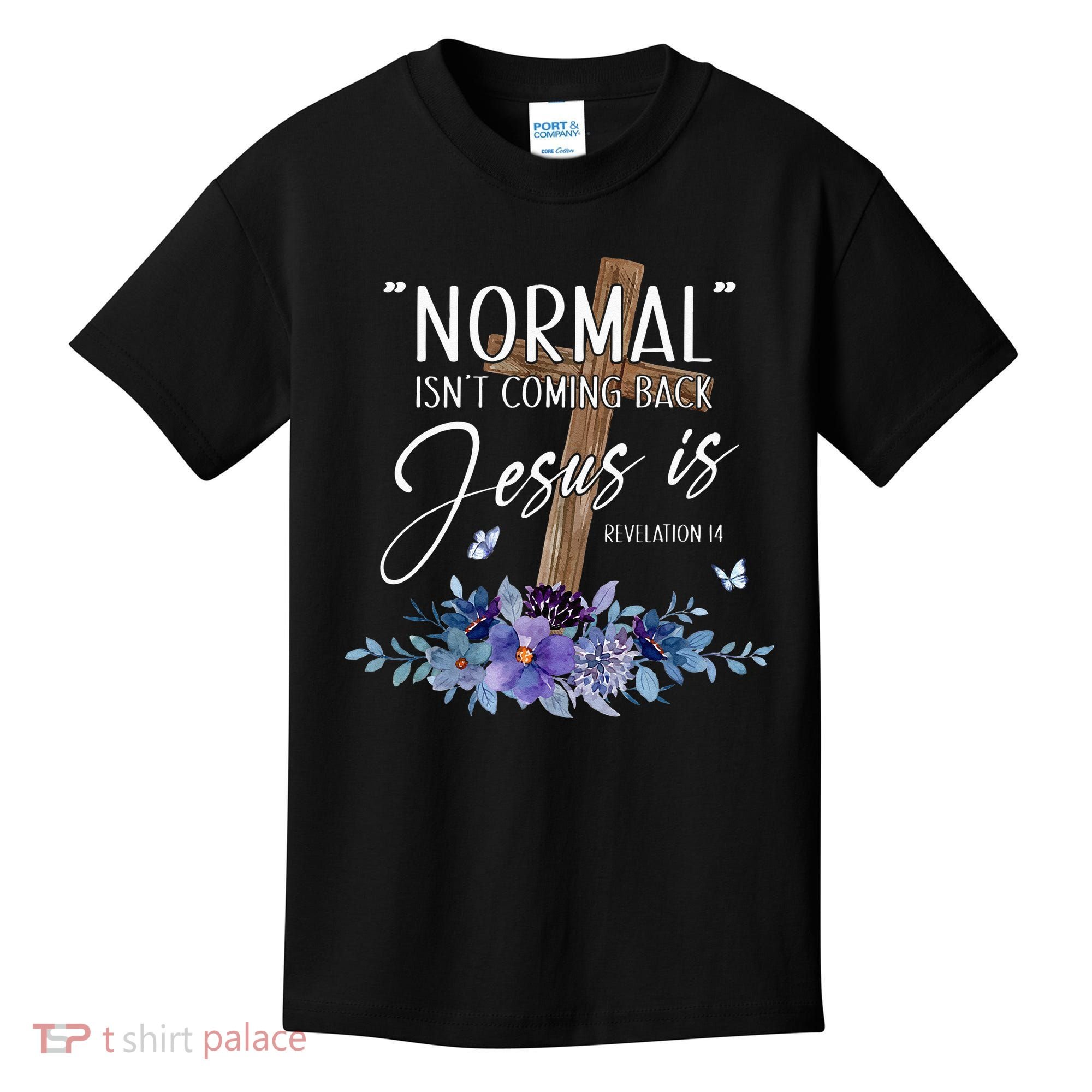 Normal Isnt Coming Back But Jesus Is Revelation 14 Flower Kids T-Shirt