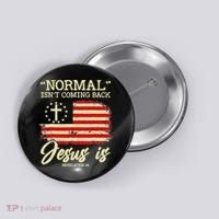 Normal Isn't Coming Back But Jesus Is Revelation 14 Costume Button thumb 0
