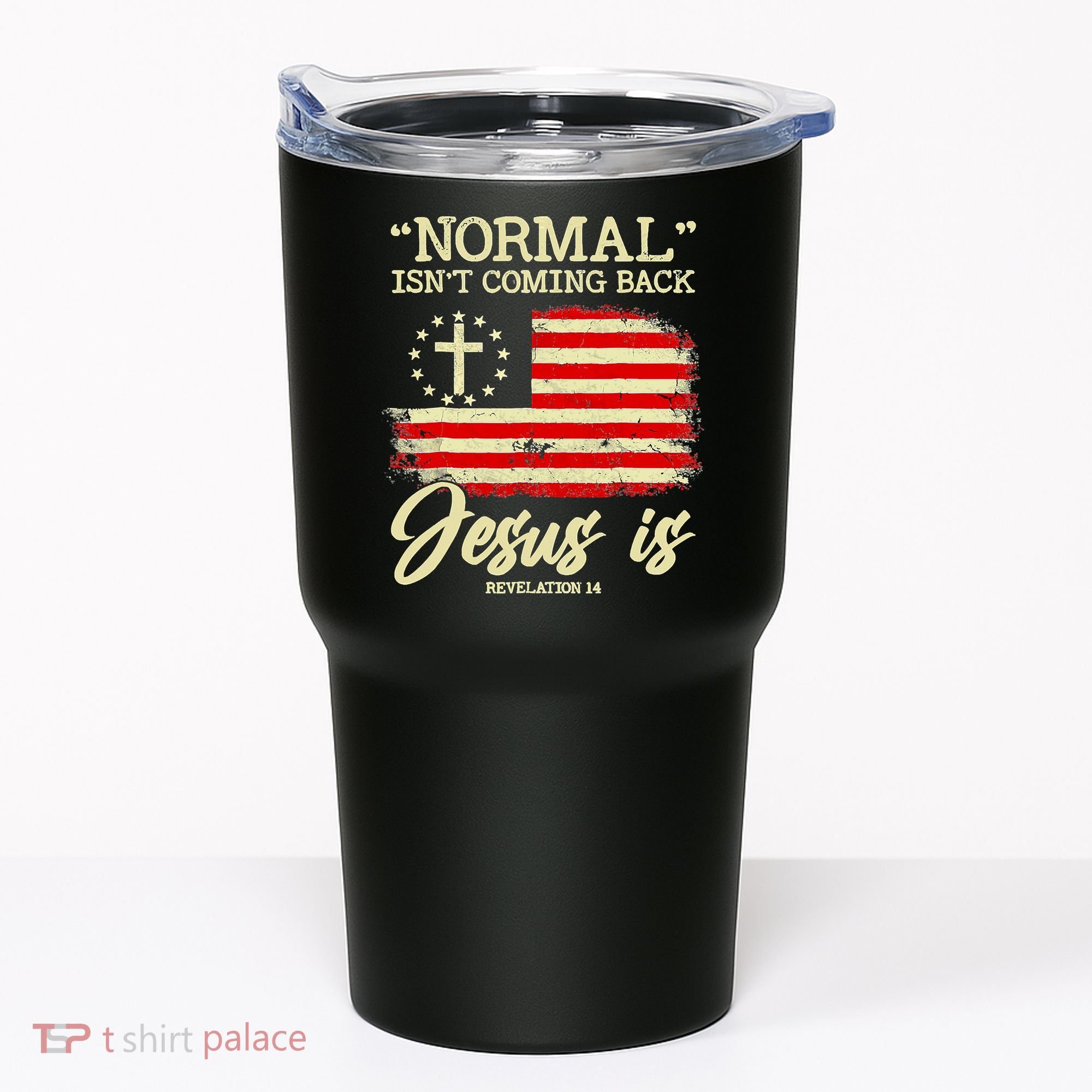 Normal Isn't Coming Back But Jesus Is Revelation 14 Costume Tumbler