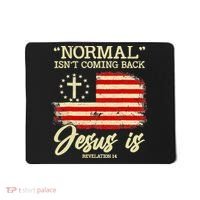 Normal Isn't Coming Back But Jesus Is Revelation 14 Costume Mousepad thumb 0