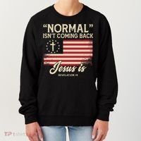 Normal Isnt Coming Back Jesus Is Christian Women's Sweatshirt thumb 0