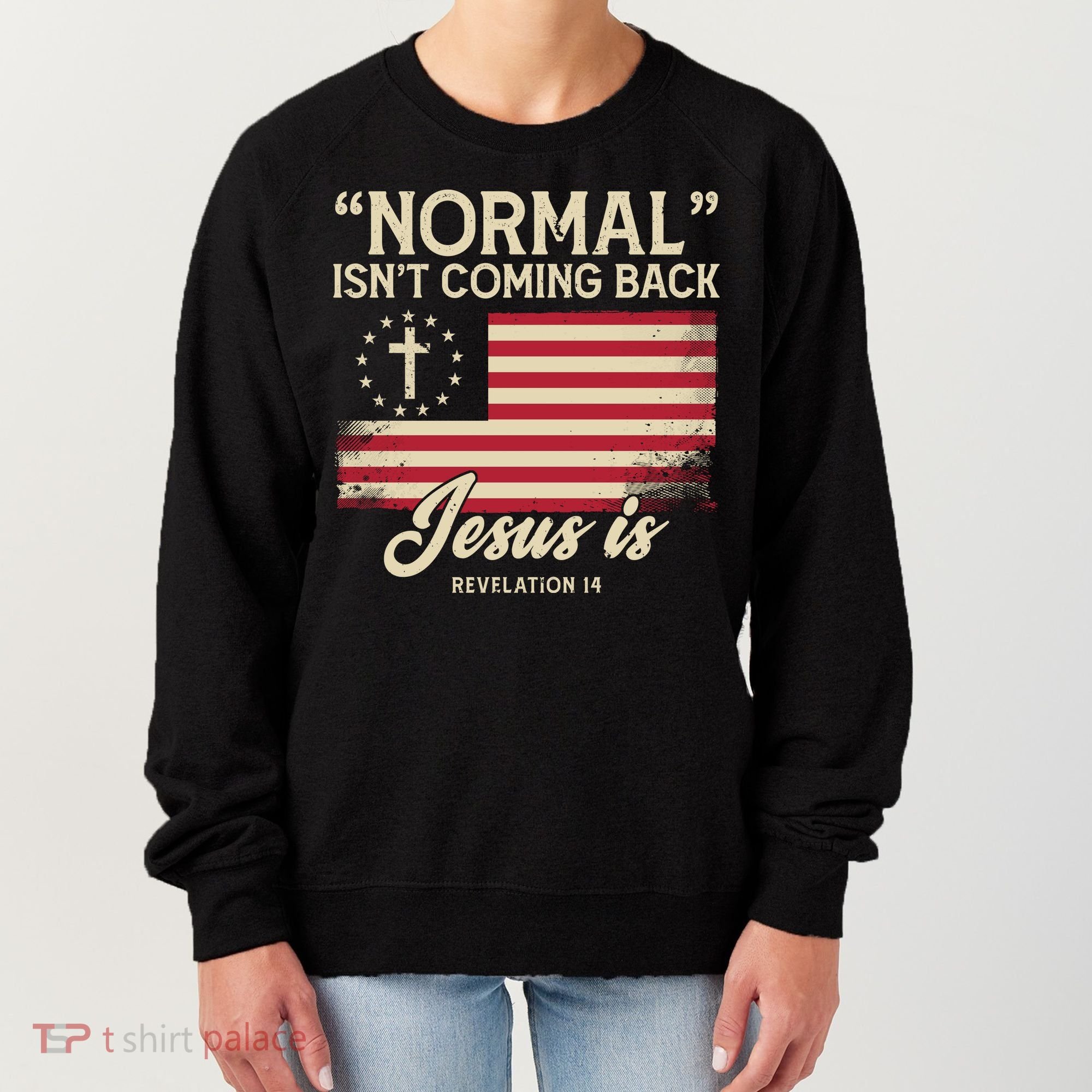 Normal Isnt Coming Back Jesus Is Christian Women's Sweatshirt