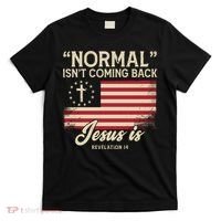 Normal Isnt Coming Back Jesus Is Christian T-Shirt thumb 0