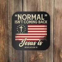 Normal Isnt Coming Back Jesus Is Christian Coaster thumb 0