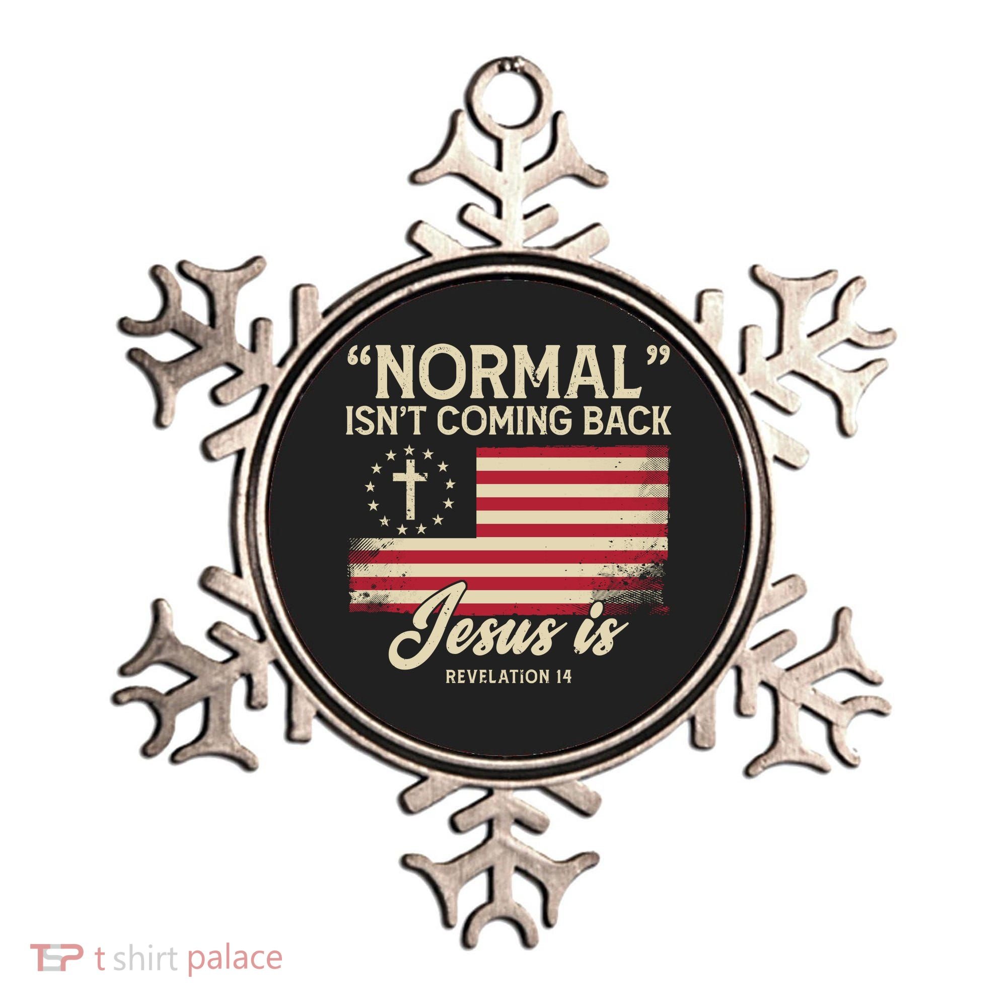 Normal Isnt Coming Back Jesus Is Christian Ornament
