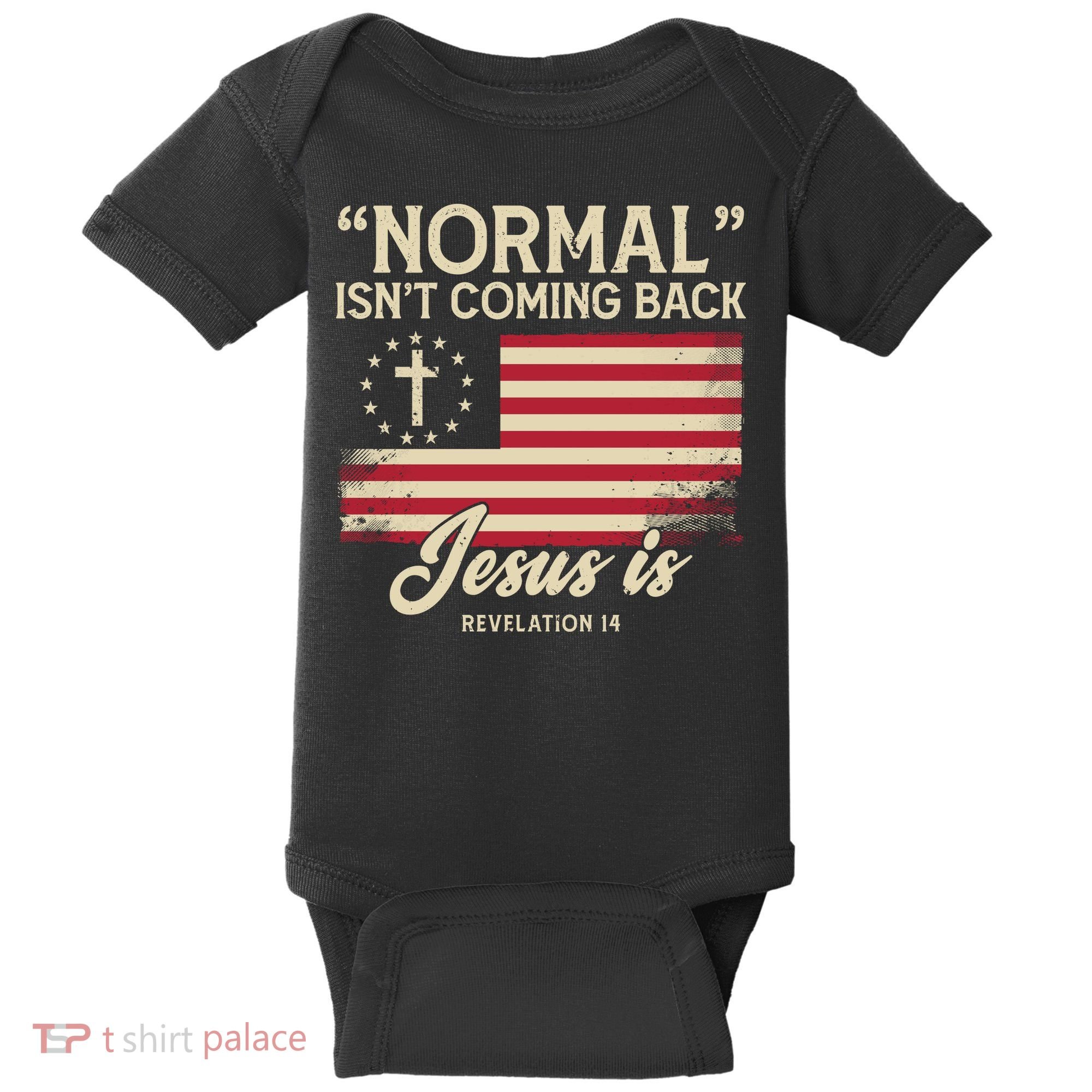 Normal Isnt Coming Back Jesus Is Christian Baby Bodysuit
