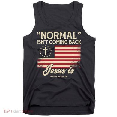 Normal Isnt Coming Back Jesus Is Christian Tank Top
