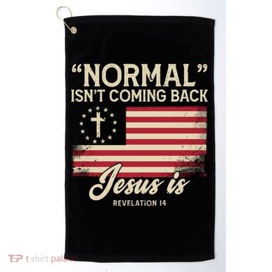 Normal Isnt Coming Back Jesus Is Christian Golf Towel
