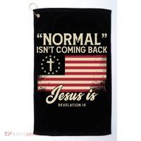 Normal Isnt Coming Back Jesus Is Christian Golf Towel thumb 0