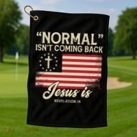 Normal Isnt Coming Back Jesus Is Christian Golf Towel thumb 1