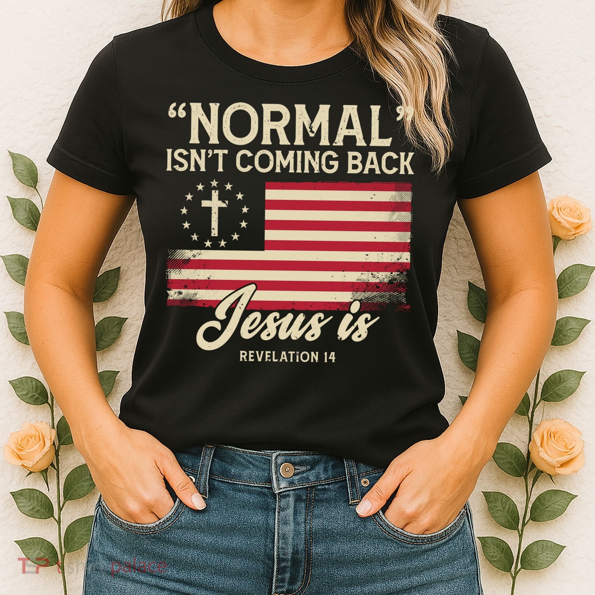 Normal Isnt Coming Back Jesus Is Christian Women's T-Shirt