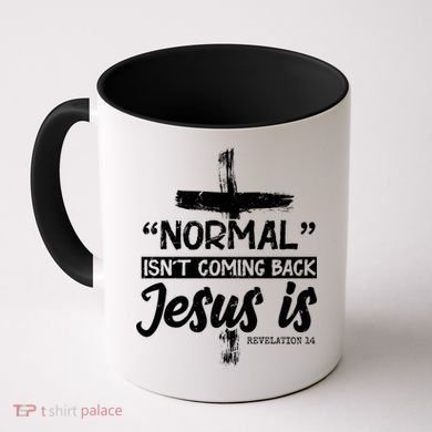 Normal Isn't Coming Back Jesus Is Coffee Mug