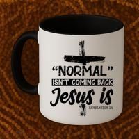Normal Isn't Coming Back Jesus Is Coffee Mug thumb 2