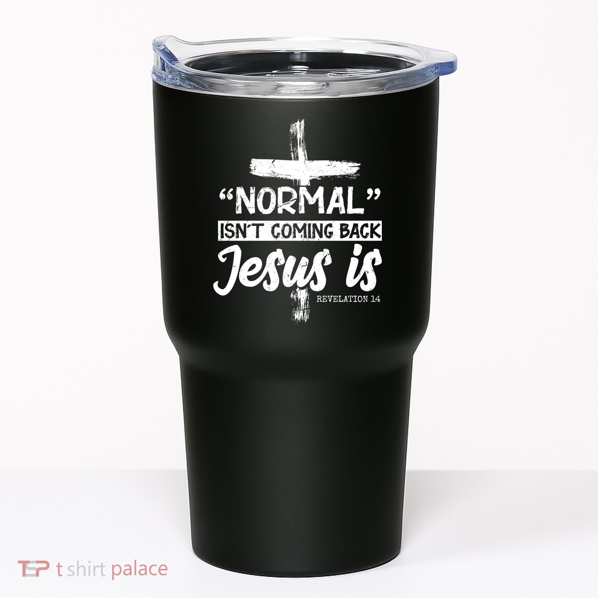 Normal Isn't Coming Back Jesus Is Tumbler