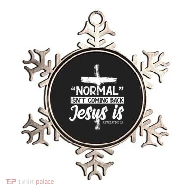 Normal Isn't Coming Back Jesus Is Ornament