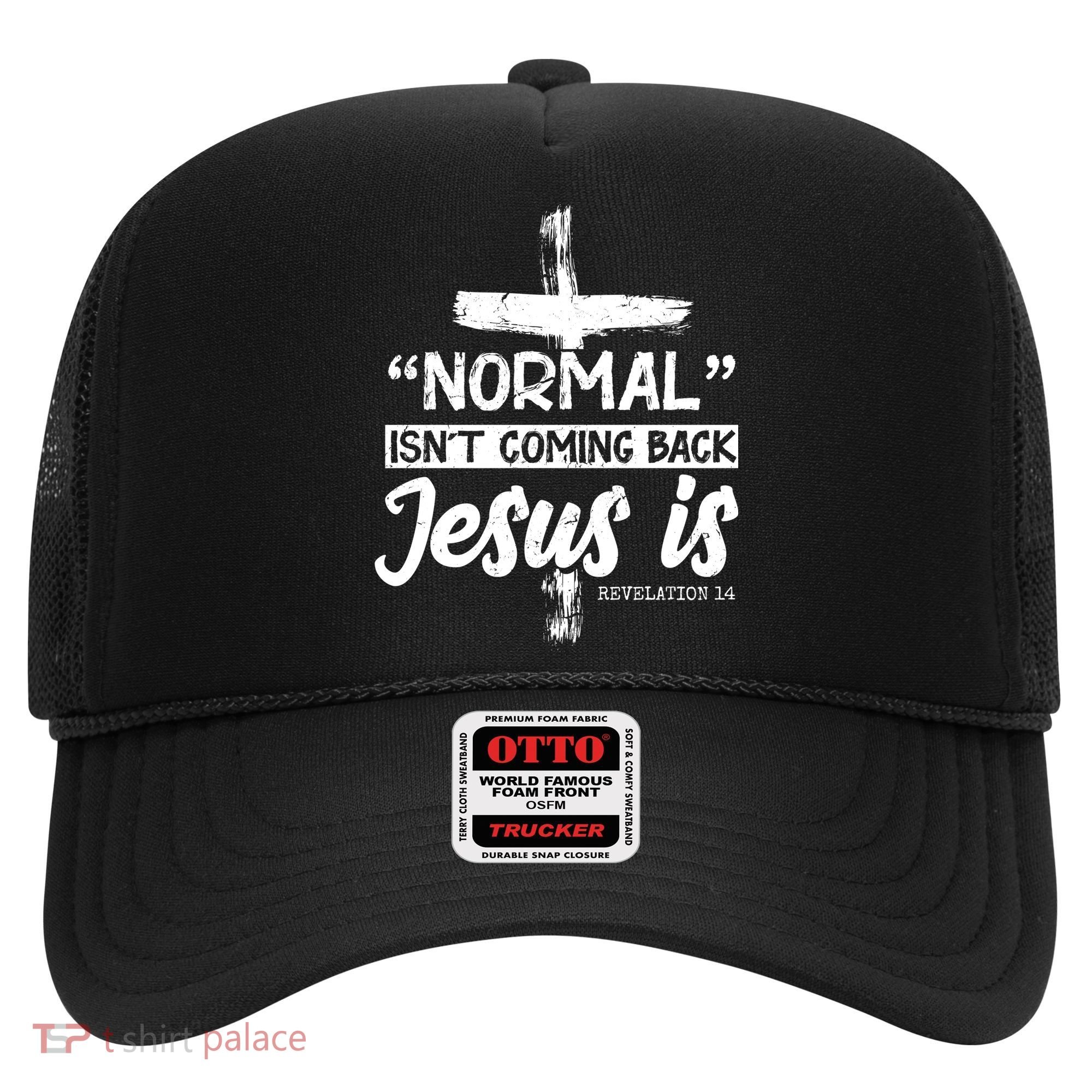 Normal Isn't Coming Back Jesus Is Hat