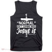 Normal Isn't Coming Back Jesus Is Tank Top thumb 0