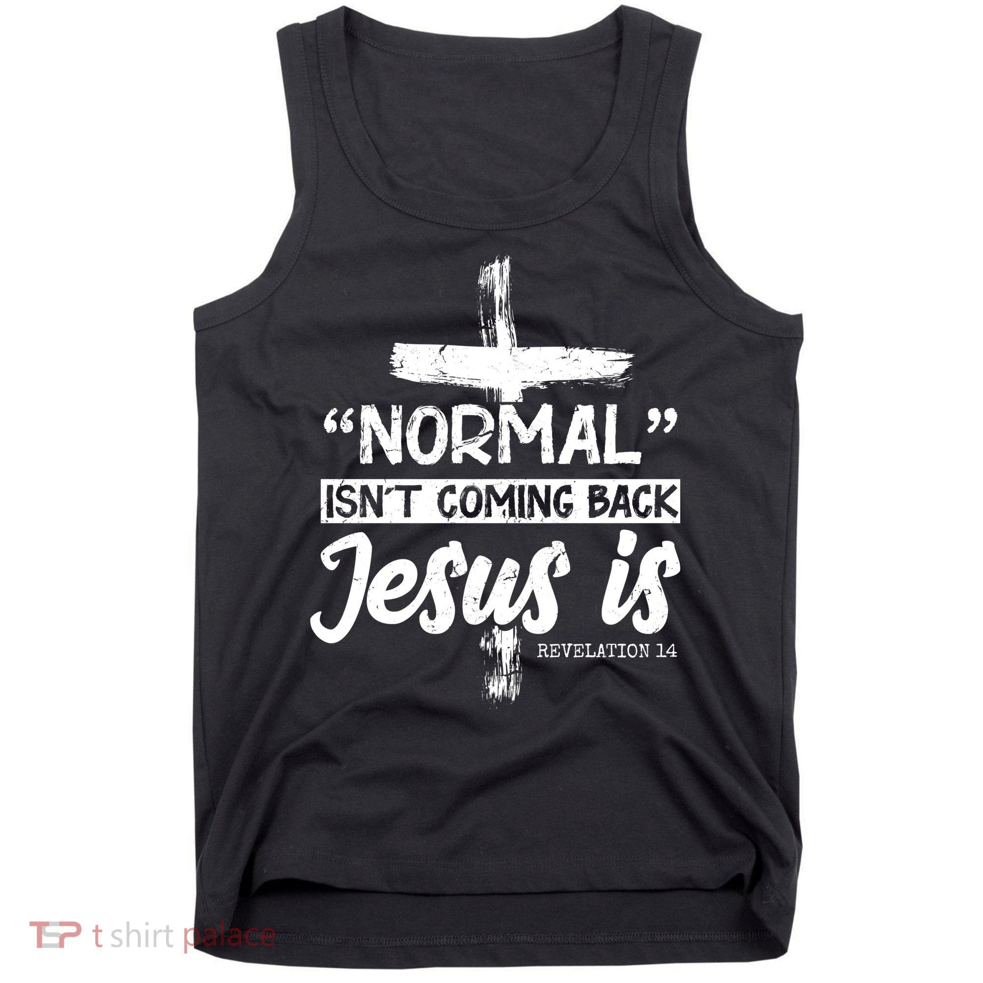Normal Isn't Coming Back Jesus Is Tank Top