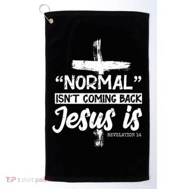 Normal Isn't Coming Back Jesus Is Golf Towel
