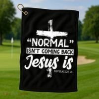 Normal Isn't Coming Back Jesus Is Golf Towel thumb 1