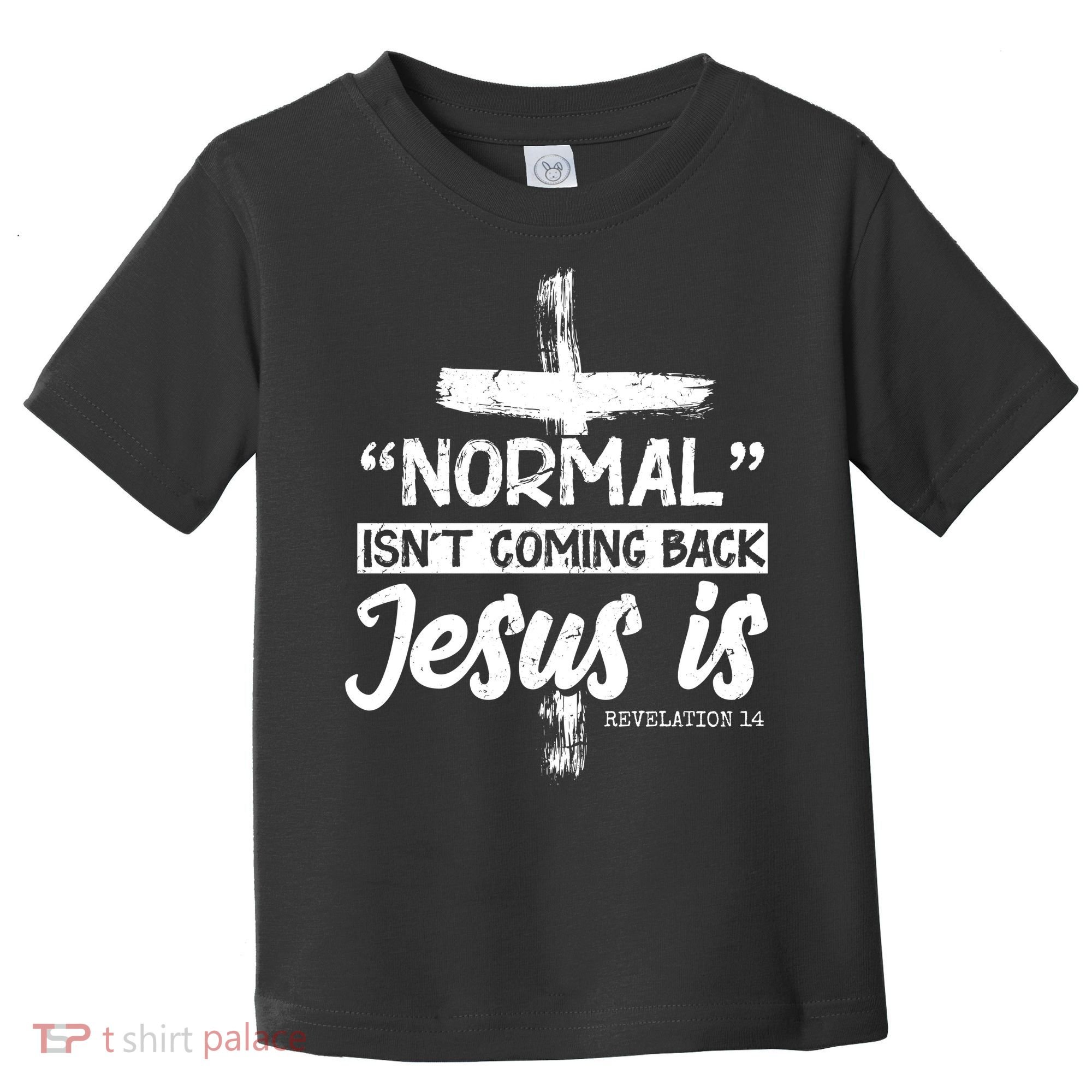 Normal Isn't Coming Back Jesus Is Toddler T-Shirt