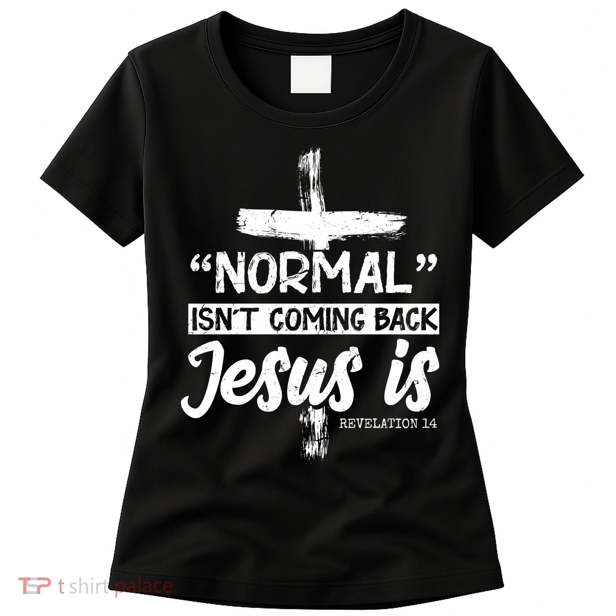 Normal Isn't Coming Back Jesus Is Women's T-Shirt