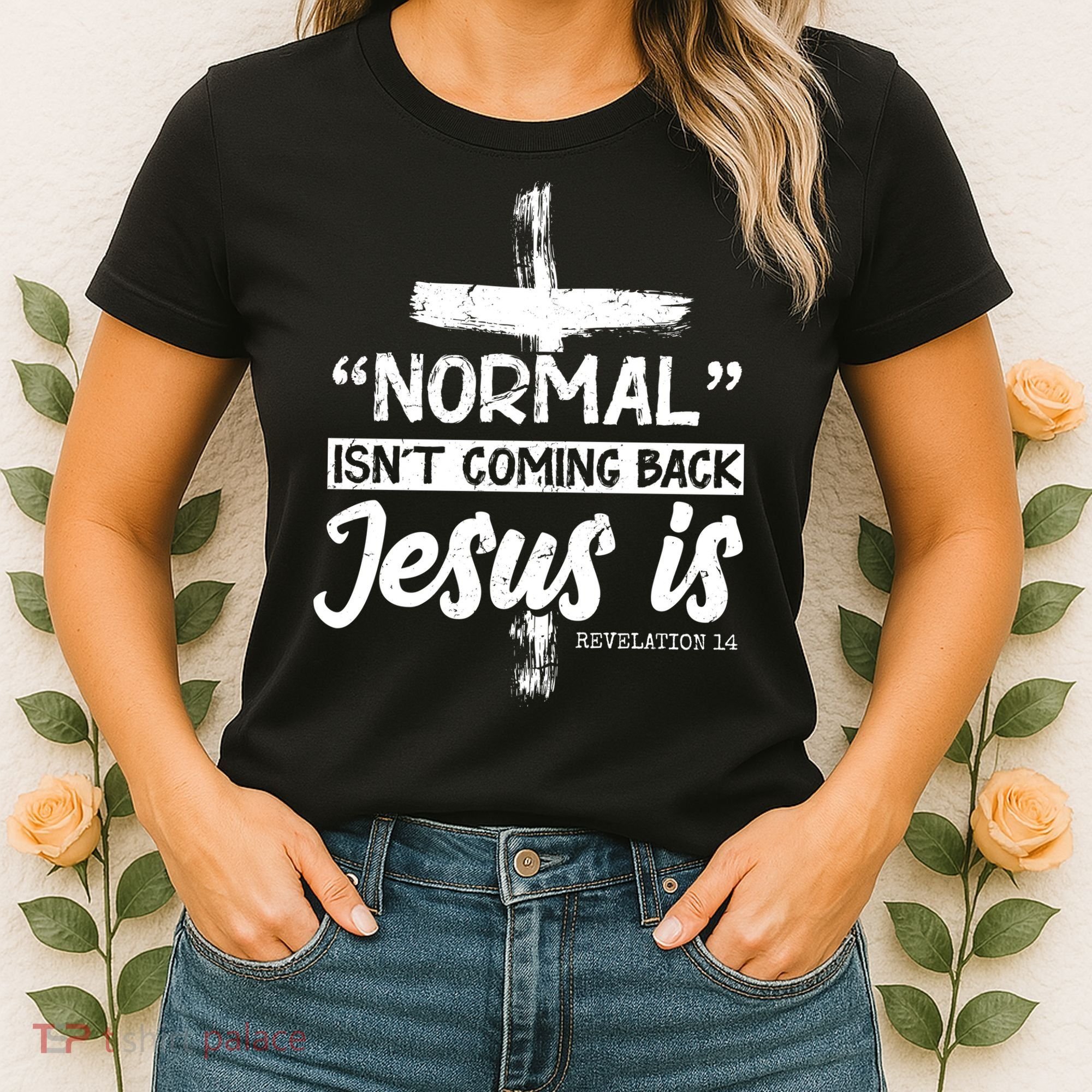 Normal Isn't Coming Back Jesus Is Women's T-Shirt